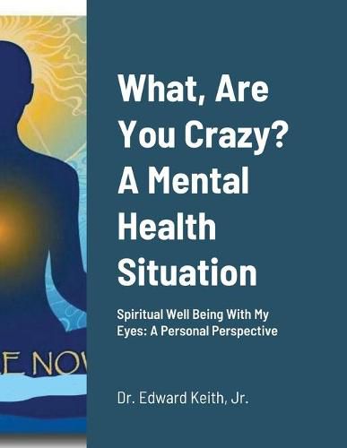 Cover image for What, Are You Crazy? A Mental Health Situation