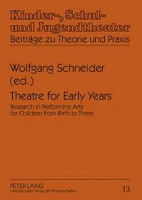 Cover image for Theatre for Early Years: Research in Performing Arts for Children from Birth to Three