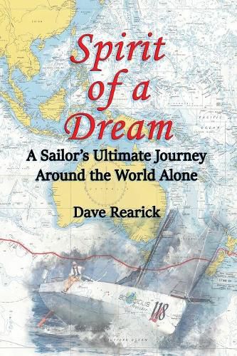 Cover image for Spirit of a Dream: A Sailor's Ultimate Journey Around the World Alone