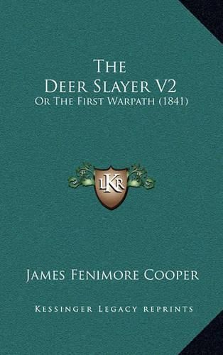 Cover image for The Deer Slayer V2: Or the First Warpath (1841)