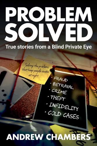 Problem Solved: True Stories from a Blind Private Eye