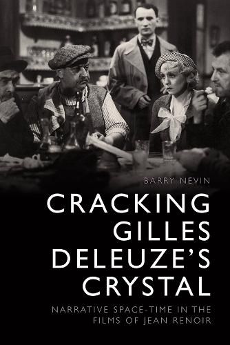 Cover image for Cracking Gilles Deleuze's Crystal: Narrative Space-Time in the Films of Jean Renoir