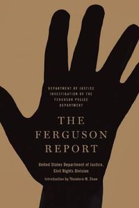 Cover image for The Ferguson Report: Department of Justice Investigation of the Ferguson Police Department