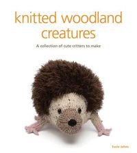 Cover image for Knitted Woodland Creatures - A Collection of Cute Critters to Make