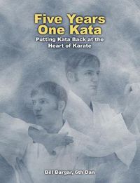 Cover image for Five Years One Kata: Putting Kata Back at the Heart of Karate