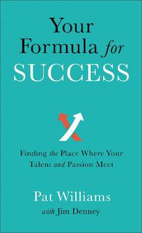 Cover image for Your Formula for Success - Finding the Place Where Your Talent and Passion Meet