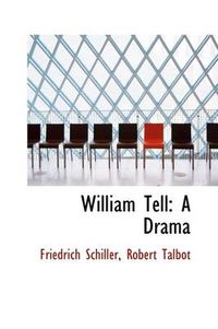 Cover image for William Tell: A Drama