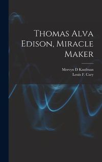 Cover image for Thomas Alva Edison, Miracle Maker