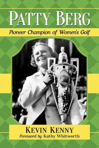 Cover image for Patty Berg: Pioneer Champion of Women's Golf