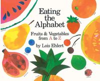 Cover image for Eating the Alphabet: Fruits and Vegetables from A to Z