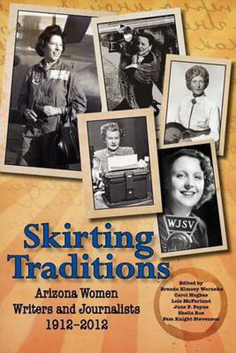 Cover image for Skirting Traditions: Arizona Women Writers and Journalists 1912-2012