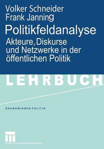 Politikfeldanalyse: Akteure, Diskurse Und Netzwerke in Der OEffentlichen Politik