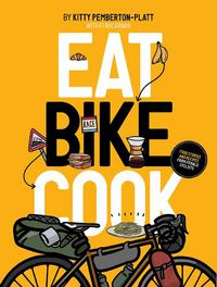 Cover image for Eat Bike Cook: Food Stories & Recipes from Female Cyclists