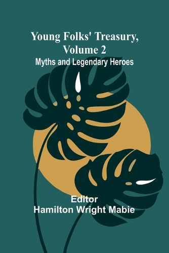 Cover image for Young Folks' Treasury, Volume 2 Myths and Legendary Heroes