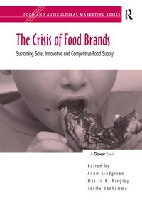 Cover image for The Crisis of Food Brands: Sustaining Safe, Innovative and Competitive Food Supply