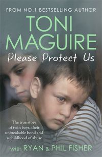 Cover image for Please Protect Us: The Sunday Times Bestseller: The true story of twin boys, their unbreakable bond and a childhood of abuse