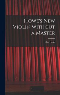 Cover image for Howe's New Violin Without a Master