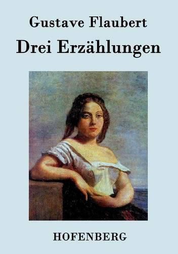 Cover image for Drei Erzahlungen: Ein schlichtes Herz / Die Legende von Sankt Julian dem Gastfreien / Herodias