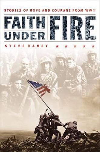 Cover image for Faith Under Fire: Stories of Hope and Courage from World War II