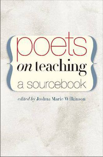 Poets on Teaching: A Sourcebook
