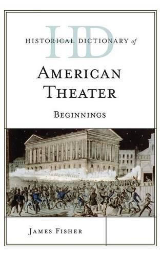 Cover image for Historical Dictionary of American Theater: Beginnings