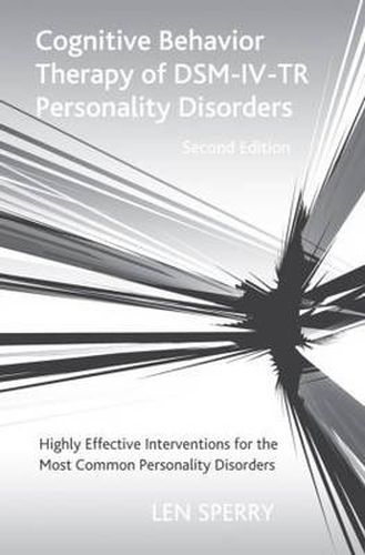 Cover image for Cognitive Behavior Therapy of DSM-IV-TR Personality Disorders: Highly Effective Interventions for the Most Common Personality Disorders, Second Edition