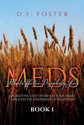 Cover image for Most Effective Discipleship Seeds (MEDS): Engrafting God's Word on Your Through the Enjoyment of Fellowship