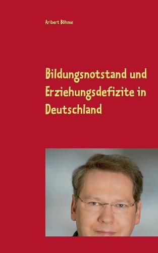 Cover image for Bildungsnotstand und Erziehungsdefizite in Deutschland: Das Zeitalter des Digitalisierungswahns