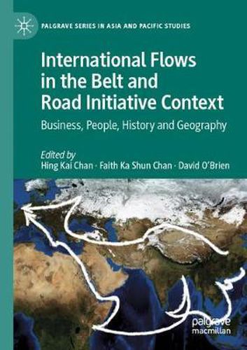 Cover image for International Flows in the Belt and Road Initiative Context: Business, People, History and Geography