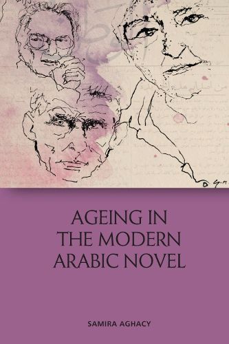 Cover image for Ageing in the Modern Arabic Novel