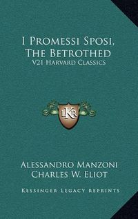 Cover image for I Promessi Sposi, the Betrothed: V21 Harvard Classics