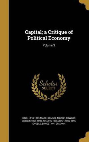 Cover image for Capital; A Critique of Political Economy; Volume 3