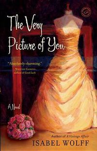 Cover image for The Very Picture of You: A Novel