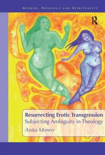 Cover image for Resurrecting Erotic Transgression: Subjecting Ambiguity in Theology