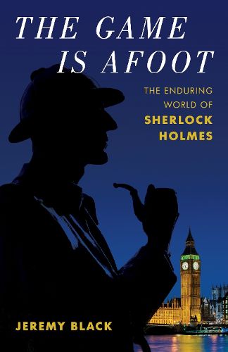 Cover image for The Game Is Afoot: The Enduring World of Sherlock Holmes