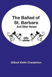 Cover image for The Ballad of St. Barbara; And Other Verses