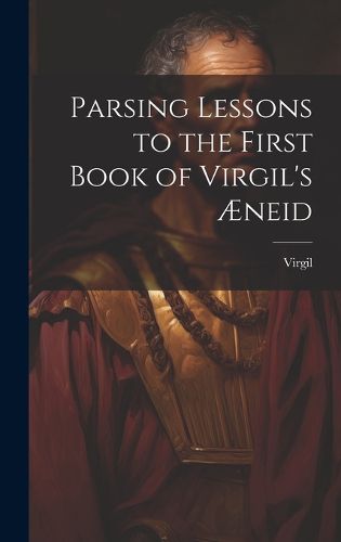 Cover image for Parsing Lessons to the First Book of Virgil's AEneid