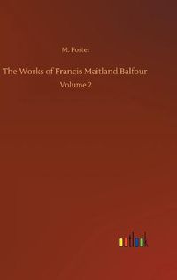 Cover image for The Works of Francis Maitland Balfour: Volume 2