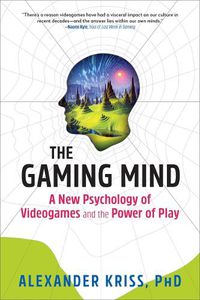 Cover image for The Gaming Mind: A New Psychology of Videogames and the Power of Play