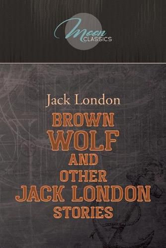 Cover image for Brown Wolf and Other Jack London Stories