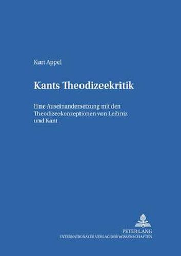 Cover image for Kants Theodizeekritik: Eine Auseinandersetzung Mit Den Theodizeekonzeptionen Von Leibniz Und Kant