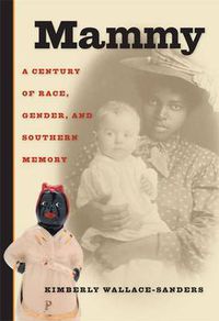 Cover image for Mammy: A Century of Race, Gender, and Southern Memory