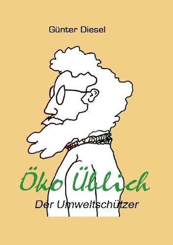 Cover image for OEko UEblich Der Umweltschutzer: Aus dem Leben eines Umweltschutzers