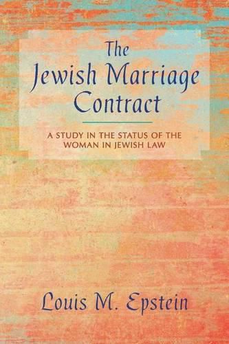Cover image for The Jewish Marriage Contract: A Study in the Status of the Woman in Jewish Law