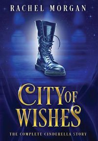 Cover image for City of Wishes: The Complete Cinderella Story