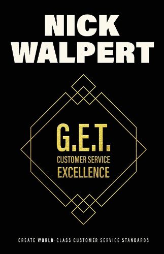 Cover image for G.E.T. Customer Service Excellence: Create Wold-Class Customer Service Standards