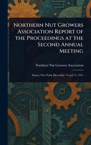 Cover image for Northern Nut Growers Association Report of the Proceedings at the Second Annual Meeting