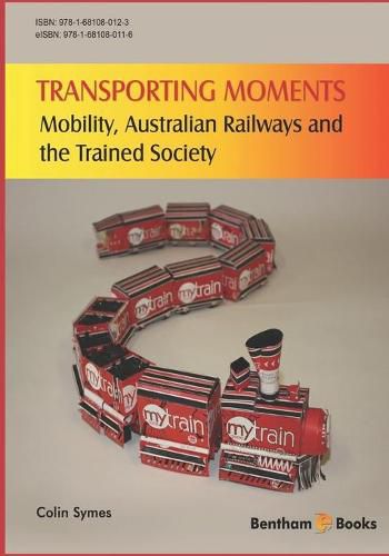 Cover image for Transporting Moments: Mobility, Australian Railways and the Trained Society