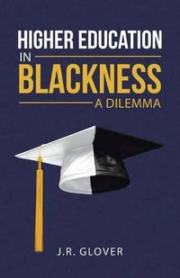 Cover image for Higher Education in Blackness; A Dilemma