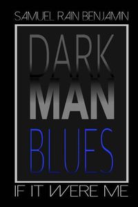 Cover image for Dark Man Blues: If It Were Me